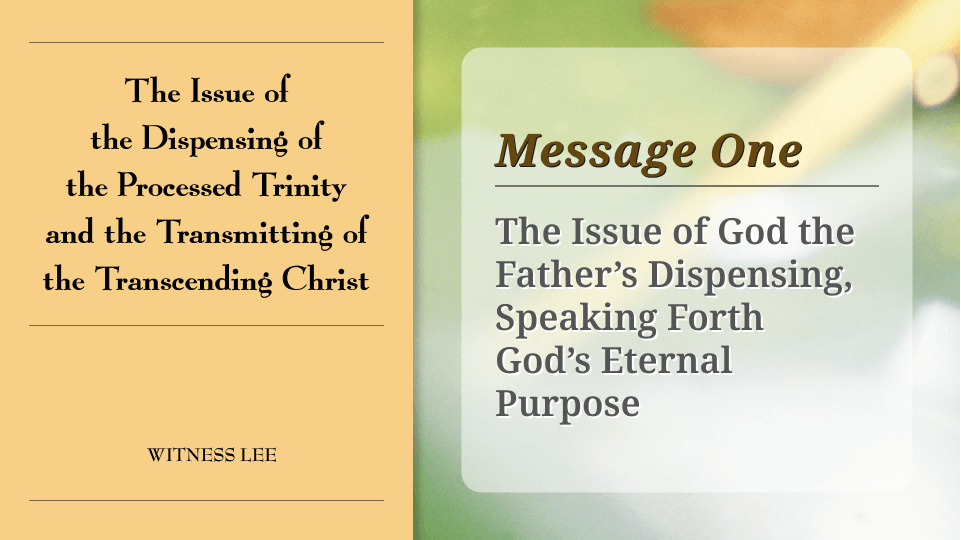 The Issue of the Divine Dispensing of the Processed Trinity and the Transmitting of the Transcending Christ