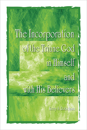 The Incorporation of the Triune God in Himself and with His Believers