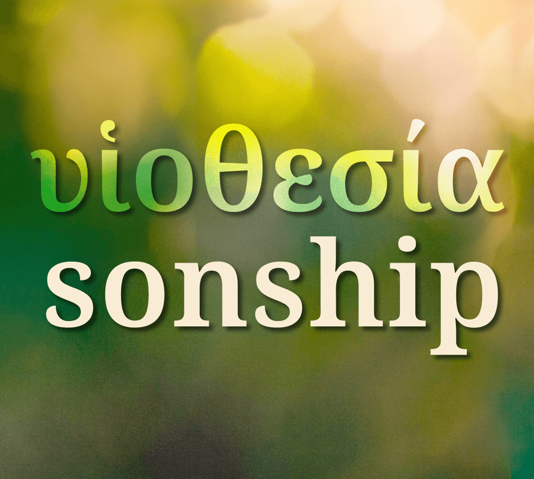 Biblical and Ministry Words That We Love: Sonship