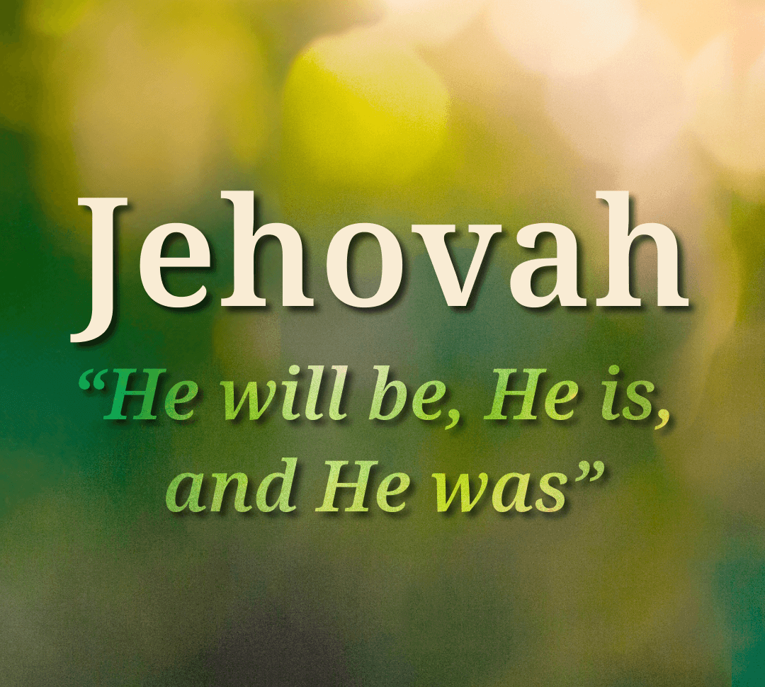 Biblical and Ministry Words That We Love: Jehovah