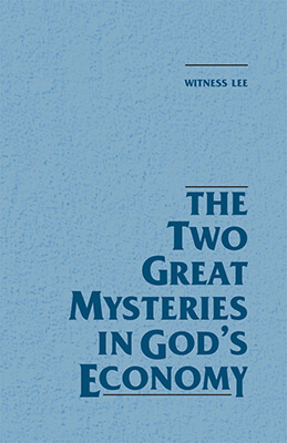 The Two Great Mysteries in God’s Economy