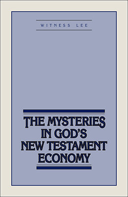 The Mysteries in God’s New Testament Economy