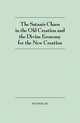 The Satanic Chaos in the Old Creation and the Divine Economy for the New Creation