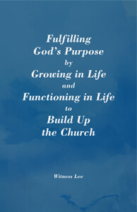 Fulfilling God's Purpose by Growing in Life and Functioning in Life to Build Up the Church