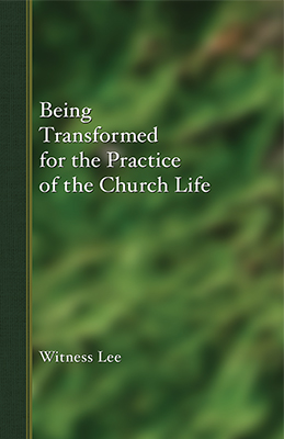 Being Transformed for the Practice of the Church Life