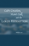 God’s Creation, Man’s Fall, and the Lord’s Redemption
