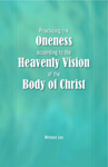 Practicing the Oneness according to the Heavenly Vision of the Body of Christ