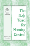 The Holy Word for Morning Revival: Vital Factors for the Recovery of the Church Life